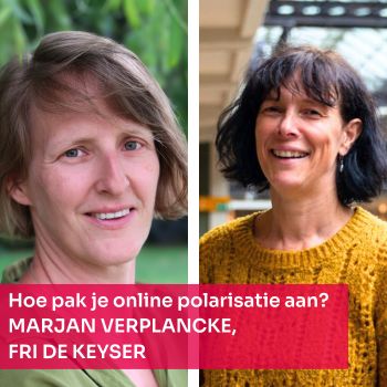 Foto van Marjan Verplancke en Fri De Keyser: Hoe pak je online polarisatie aan?